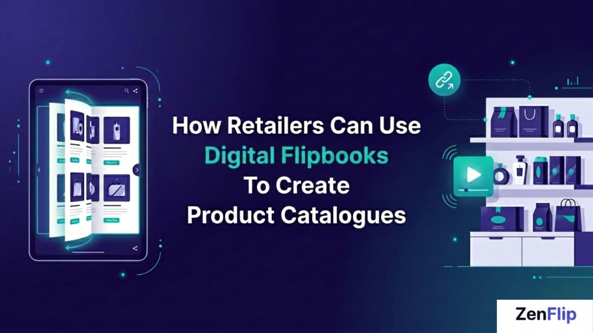 How Retailers Can Use Digital Flipbooks To Create Product Catalogues - Feature Image